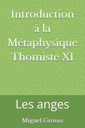 Introduction ? la M?taphysique Thomiste XI: Les anges