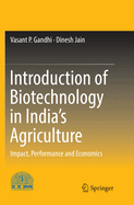Introduction of Biotechnology in India's Agriculture: Impact, Performance and Economics