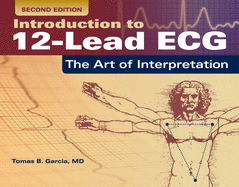 Introduction to 12-Lead Ecg: The Art of Interpretation: The Art of Interpretation
