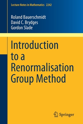 Introduction to a Renormalisation Group Method - Bauerschmidt, Roland, and Brydges, David C, and Slade, Gordon