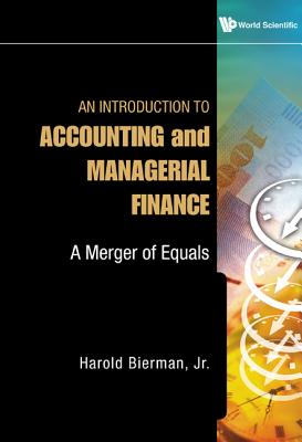 Introduction to Accounting and Managerial Finance, An: A Merger of Equals - Bierman Jr, Harold