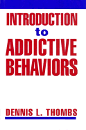 Introduction to Addictive Behaviors, First Edition - Thombs, Dennis L, PhD