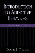 Introduction to Addictive Behaviors, Second Edition - Thombs, Dennis L, PhD