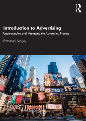 Introduction to Advertising: Understanding and Managing the Advertising Process - Mogaji, Emmanuel