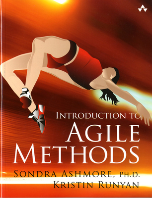 Introduction to Agile Methods - Ashmore, Sondra, and Runyan, Kristin