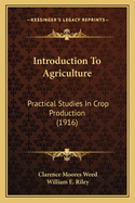 Introduction to Agriculture: Practical Studies in Crop Production (1916)