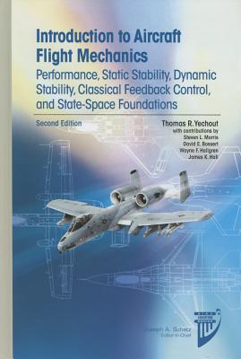 Introduction to Aircraft Flight Mechanics: Performance, Static Stability, Dynamic Stability, Feedback Control and State-Space Foundations - Yechout, Thomas R.