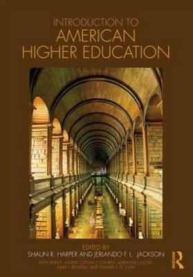Introduction to American Higher Education - Harper, Shaun R (Editor), and Jackson, Jerlando F L (Editor)