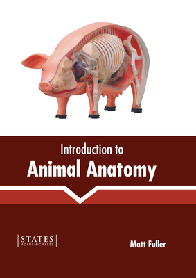 Introduction to Animal Anatomy - Fuller, Matt (Editor)