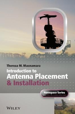 Introduction to Antenna Placement and Installation - MacNamara, Thereza, and Moir, Ian (Editor), and Seabridge, Allan (Editor)