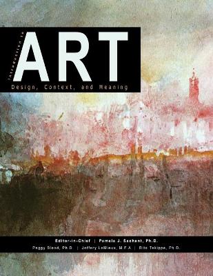 Introduction to Art: Design, Context, and Meaning - Sachant, Pamela J, and LeMieux, Jeffery, and Tekippe, Rita