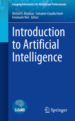 Introduction to Artificial Intelligence - Klontzas, Michail E (Editor), and Fanni, Salvatore Claudio (Editor), and Neri, Emanuele (Editor)