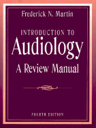 Introduction to Audiology: A Review Manual - Martin, Frederick N, PhD