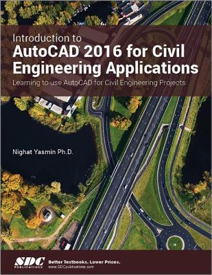 Introduction to AutoCAD 2016 for Civil Engineering Applications - Yasmin, Nighat