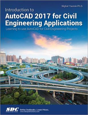 Introduction to AutoCAD 2017 for Civil Engineering Applications - Yasmin, Nighat
