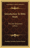 Introduction to Bible Study: The Old Testament (1911)