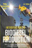 Introduction to Biodiesel Production 1st Edition: How to Create Your Own Batches and a Waste Oil Processor at Home.