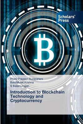 Introduction to Blockchain Technology and Cryptocurrency - Surapaneni, Phani Praveen, and Krishna, Bala Murali, and Balamurugan, S