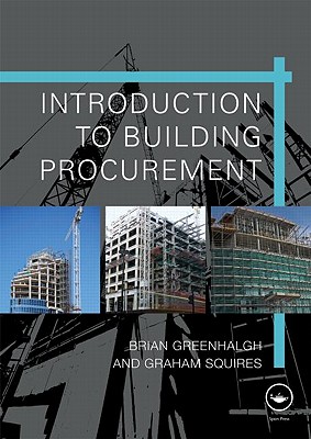 Introduction to Building Procurement - Greenhalgh, Brian, and Squires, Graham