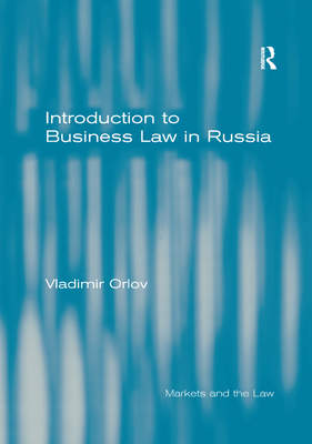 Introduction to Business Law in Russia - Orlov, Vladimir