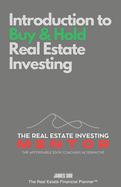 Introduction to Buy and Hold Real Estate Investing: The Real Estate Investing Mentor: The Affordable $50K Coaching Alternative