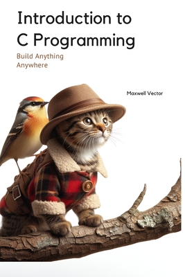Introduction to C Programming: A Comprehensive Handbook - Vector, Maxwell