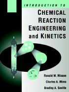 Introduction to Chemical Reaction Engineering and Kinetics - Missen, Ronald W, and Mims, Charles A, and Saville, Bradley A