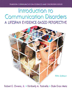 Introduction to Communication Disorders: A Lifespan Evidence-Based Perspective, Enhanced Pearson Etext -- Access Card