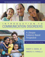 Introduction to Communication Disorders: A Lifespan Evidence-Based Perspective, Enhanced Pearson Etext -- Access Card