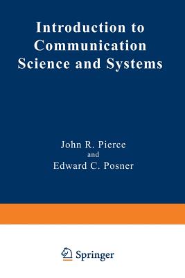Introduction to Communication Science and Systems - Pierce, John R, and Posner, Edward C