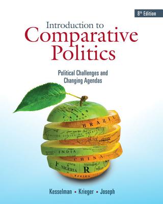 Introduction to Comparative Politics: Political Challenges and Changing Agendas - Kesselman, Mark, and Krieger, Joel, and Joseph, William A