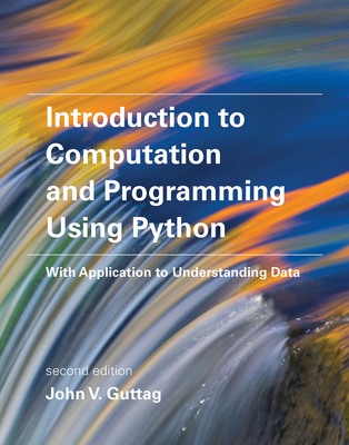 Introduction to Computation and Programming Using Python: With Application to Understanding Data - Guttag, John V.