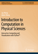 Introduction to Computation in Physical Sciences: Interactive Computing and Visualization with PythonTM
