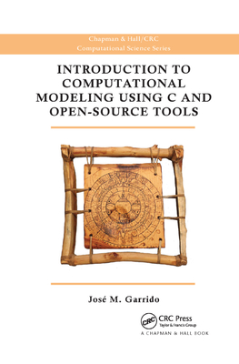 Introduction to Computational Modeling Using C and Open-Source Tools - Garrido, Jose M.