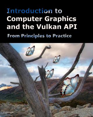 Introduction to Computer Graphics and the Vulkan API - Kenwright