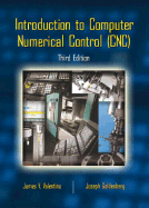 Introduction to Computer Numerical Control (Cnc) - Valentino, James, and Goldenberg, Joseph