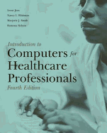 Introduction to Computers for Healthcare Professionals, Fourth Edition