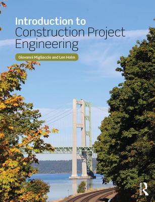 Introduction to Construction Project Engineering - Migliaccio, Giovanni C, and Holm, Len