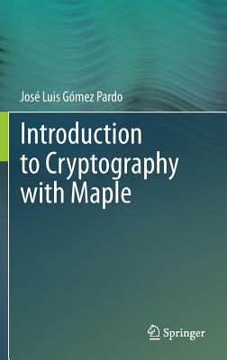Introduction to Cryptography with Maple - Gmez Pardo, Jos Luis