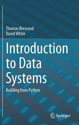 Introduction to Data Systems: Building from Python - Bressoud, Thomas, and White, David