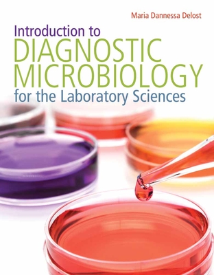 Introduction to Diagnostic Microbiology for the Laboratory Sciences - Delost, Maria Dannessa