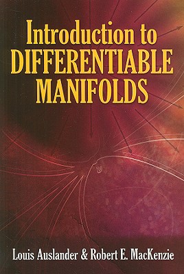 Introduction to Differentiable Manifolds - Auslander, Louis, and MacKenzie, Robert E