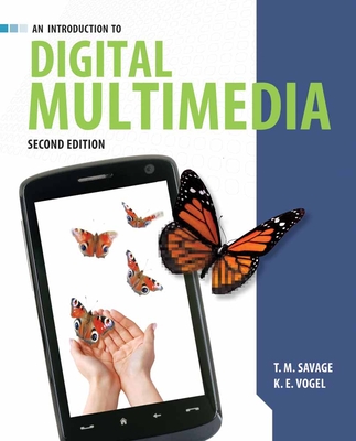 Introduction to Digital Multimedia 2e - Savage, T M, and Vogel, K E