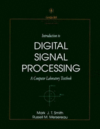 Introduction to Digital Signal Processing: A Computer Laboratory Textbook