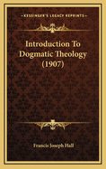 Introduction to Dogmatic Theology (1907)