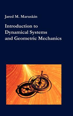 Introduction to Dynamical Systems and Geometric Mechanics - Maruskin, Jared M