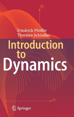 Introduction to Dynamics - Pfeiffer, Friedrich, and Schindler, Thorsten