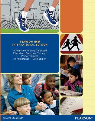 Introduction to Early Childhood Education: Preschool Through Primary Grades: Pearson New International Edition - Brewer, Jo Ann