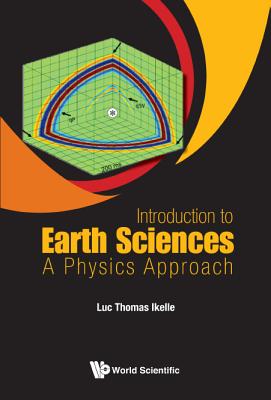 Introduction To Earth Sciences: A Physics Approach - Ikelle, Luc Thomas