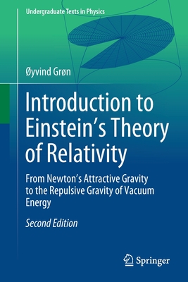 Introduction to Einstein's Theory of Relativity: From Newton's Attractive Gravity to the Repulsive Gravity of Vacuum Energy - Grn, yvind